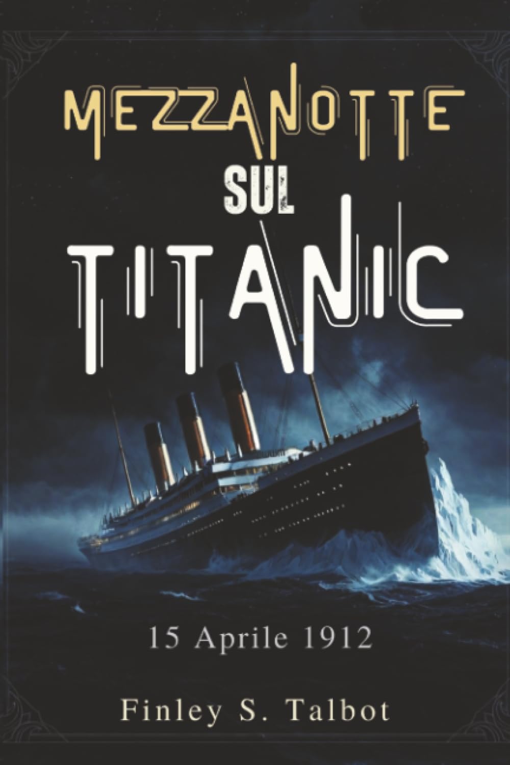Mezzanotte Sul Titanic: 15 Aprile 1912