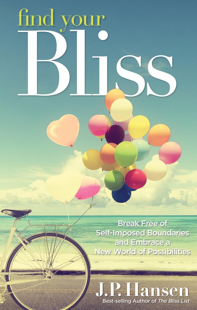 Find Your Bliss: Break Free of Self-Imposed Boundaries and Embrace a New World of Possibilities Paperback – November 23, 2015