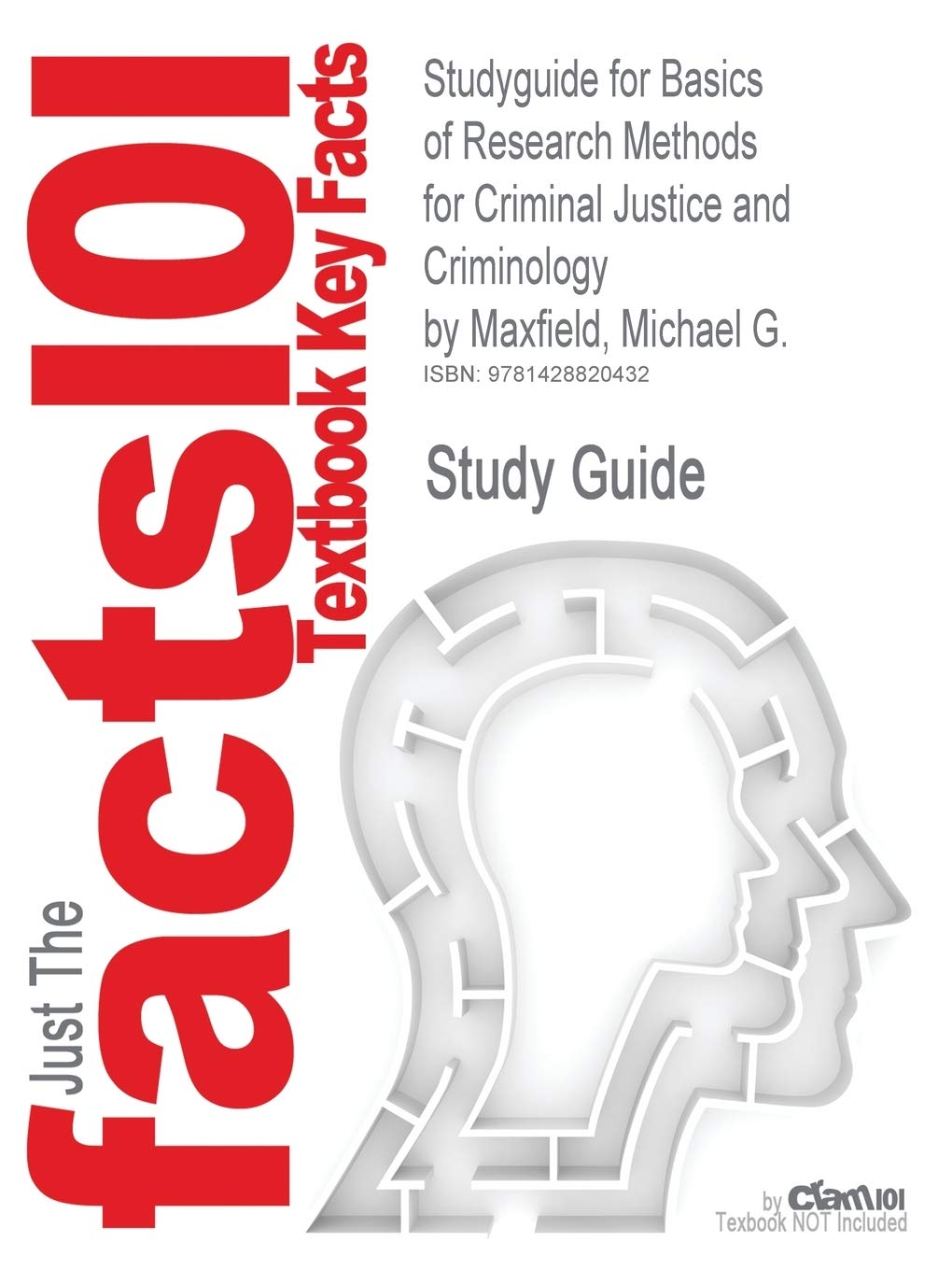 Studyguide for Basics of Research Methods for Criminal Justice and Criminology by Maxfield, Michael G., ISBN 9780534615673