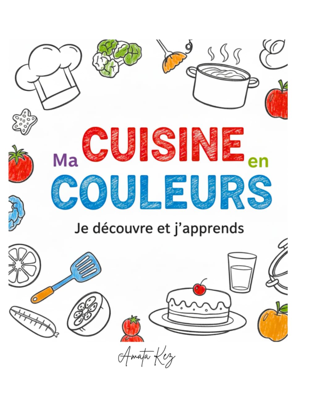 Ma cuisine en couleurs: Je découvre et j'apprends