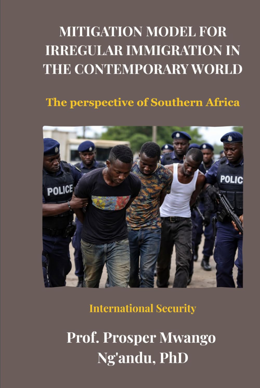 MITIGATION MODEL FOR IRREGULAR IMMIGRATION IN THE CONTEMPORARY WORLD: The perspective of Southern Africa