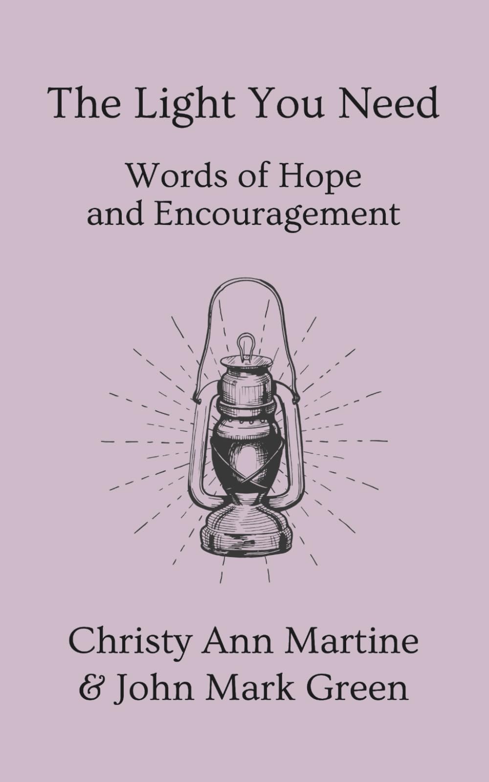 The Light You Need: Words of Hope And Encouragement