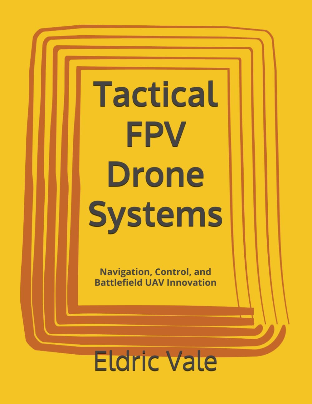 Tactical FPV Drone Systems: Navigation, Control, and Battlefield UAV Innovation