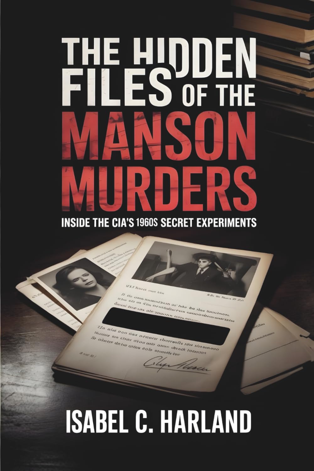 The Hidden Files of The Manson Murders: Inside the CIA's 1960s Secret Experiments
