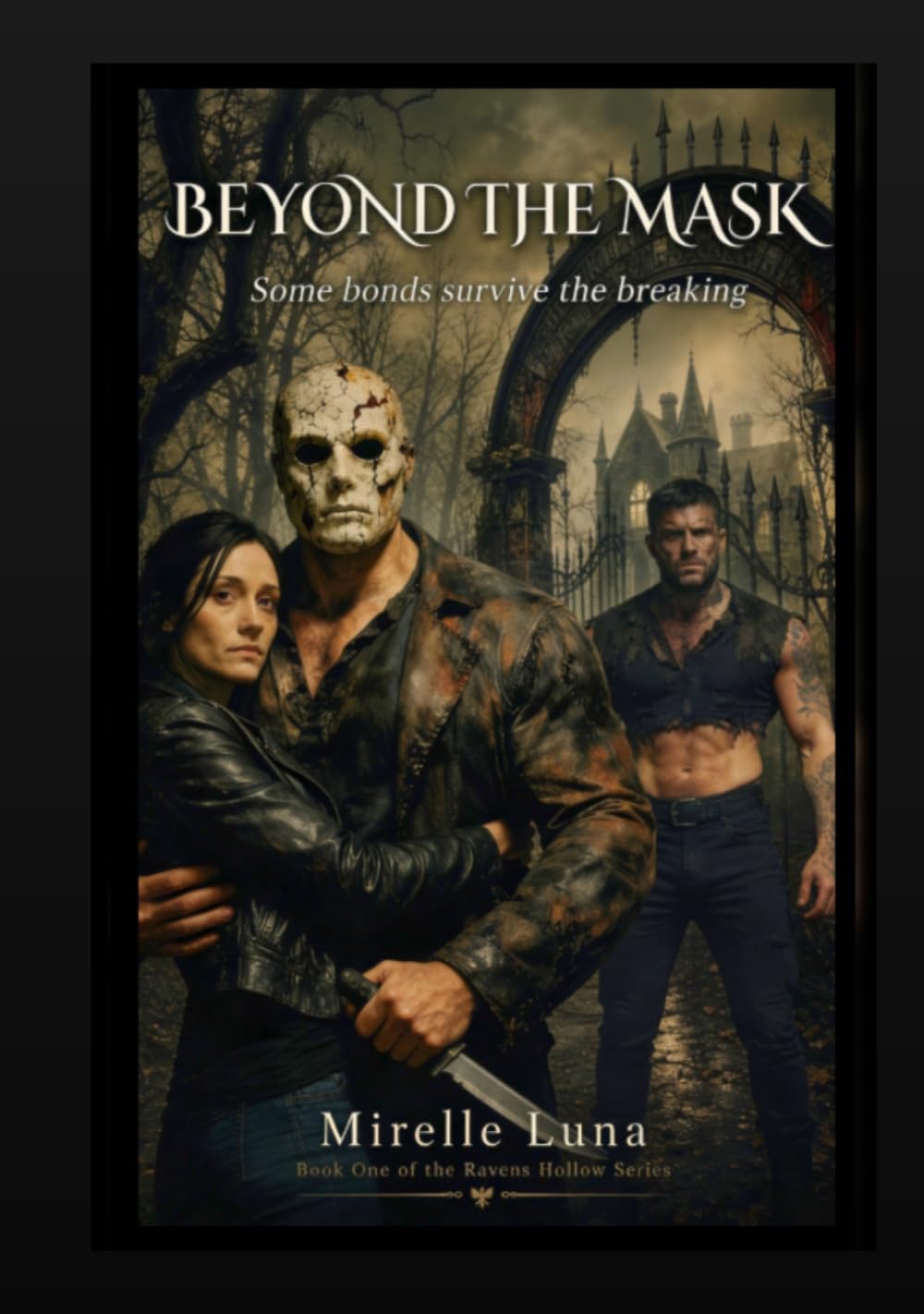 Beyond The Mask: Some bonds survive the breaking (The Raven Hollow Series)