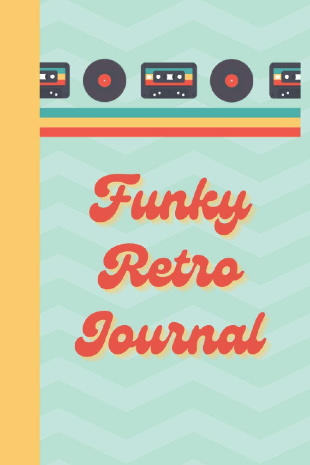 Funky Retro: Colorful Journal 100 Pages 6 x 9 inches Retro Music Lined Notebook