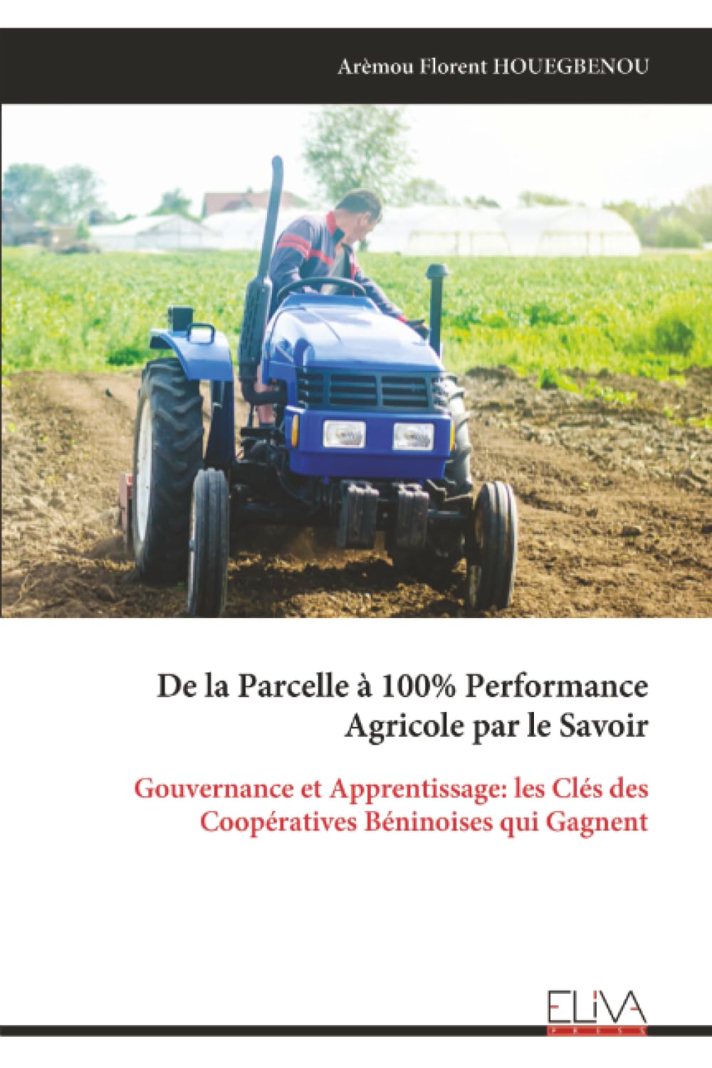 De la Parcelle à 100% Performance Agricole par le Savoir: Gouvernance et Apprentissage: les Clés des Coopératives Béninoises qui Gagnent