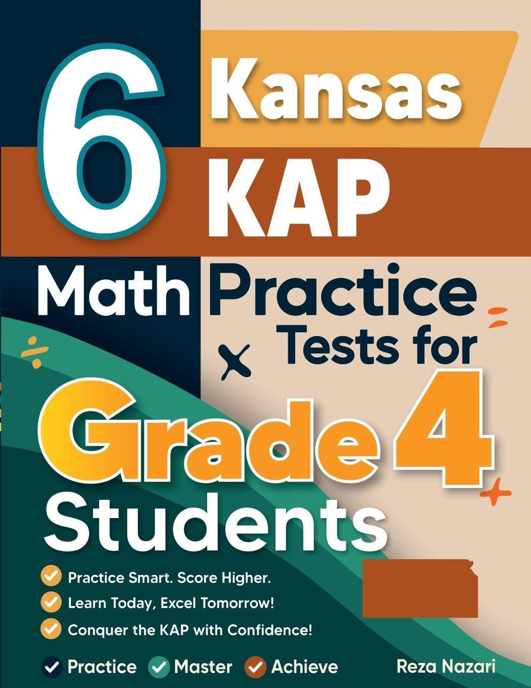 6 Kansas KAP Grade 4 Math Practice Tests: A Complete Guide to Building Math Mastery and Excelling on the Kansas KAP Test