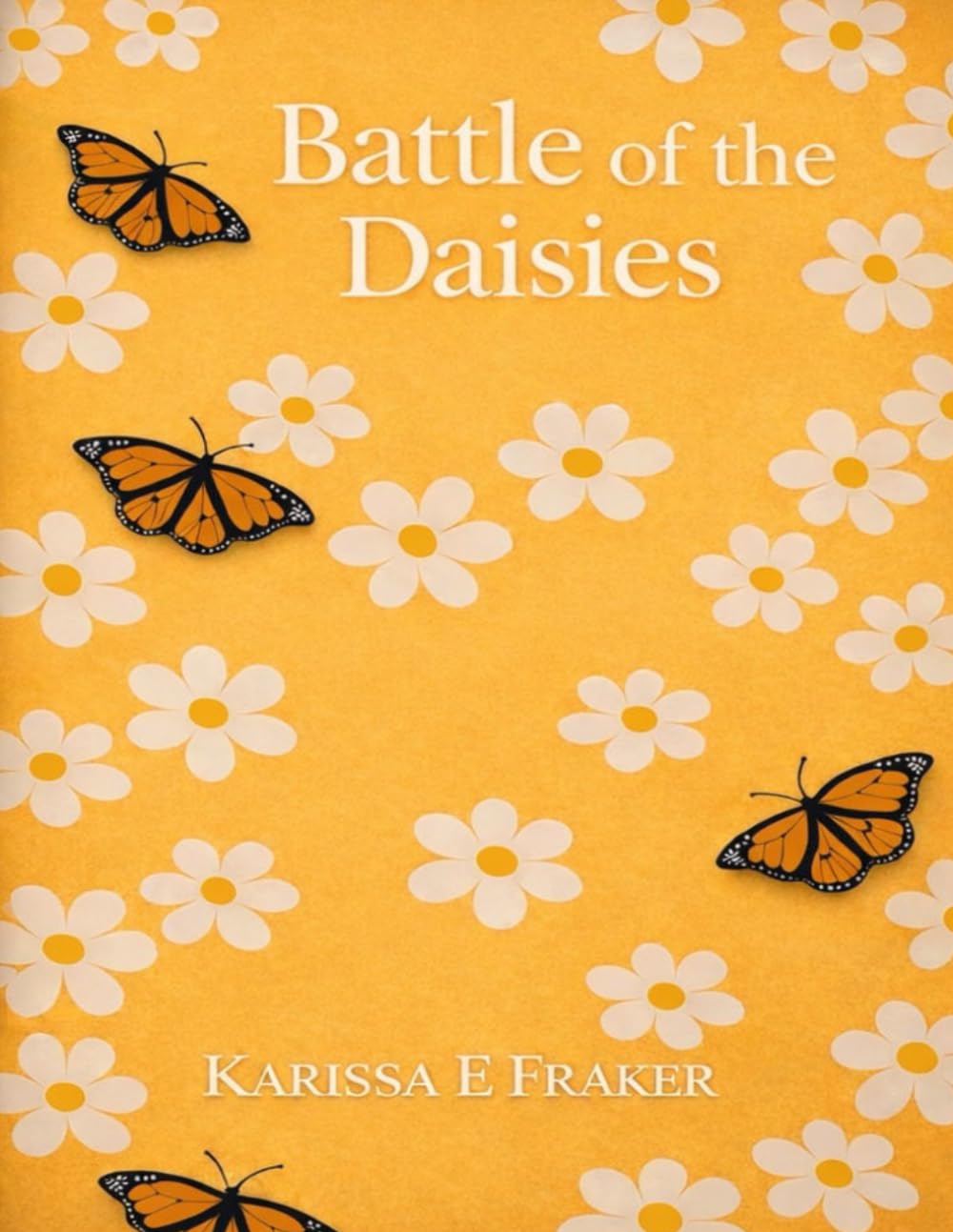 Battle of the Daisies: A collection of poems from a scattered mind