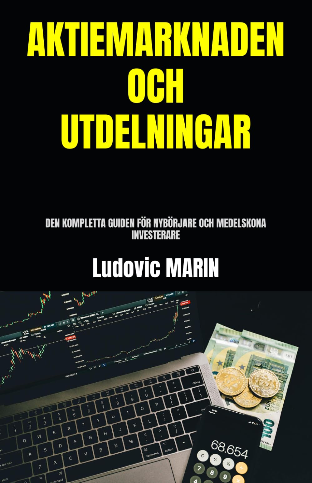 AKTIEMARKNADEN OCH UTDELNINGAR: DEN KOMPLETTA GUIDEN FÖR NYBÖRJARE OCH MEDELSKONA INVESTERARE