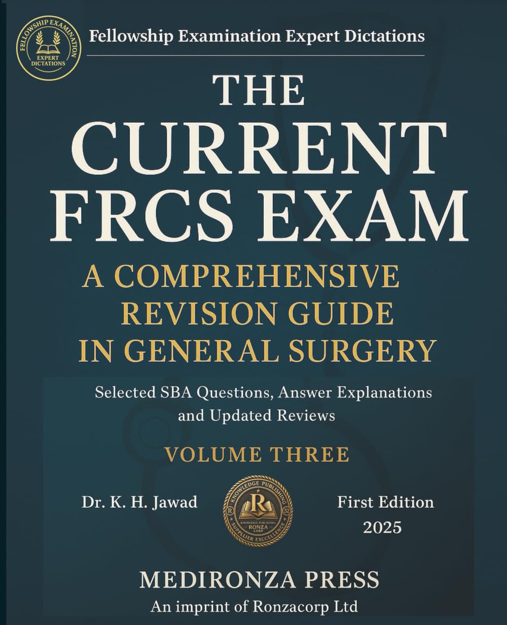 THE CURRENT FRCS EXAM A COMPREHENSIVE REVISION GUIDE IN GENERAL SURGERY: Selected SBA Questions, Answers Explanations and Updated Reviews for ... (Fellowship Examination Experts Dictation)