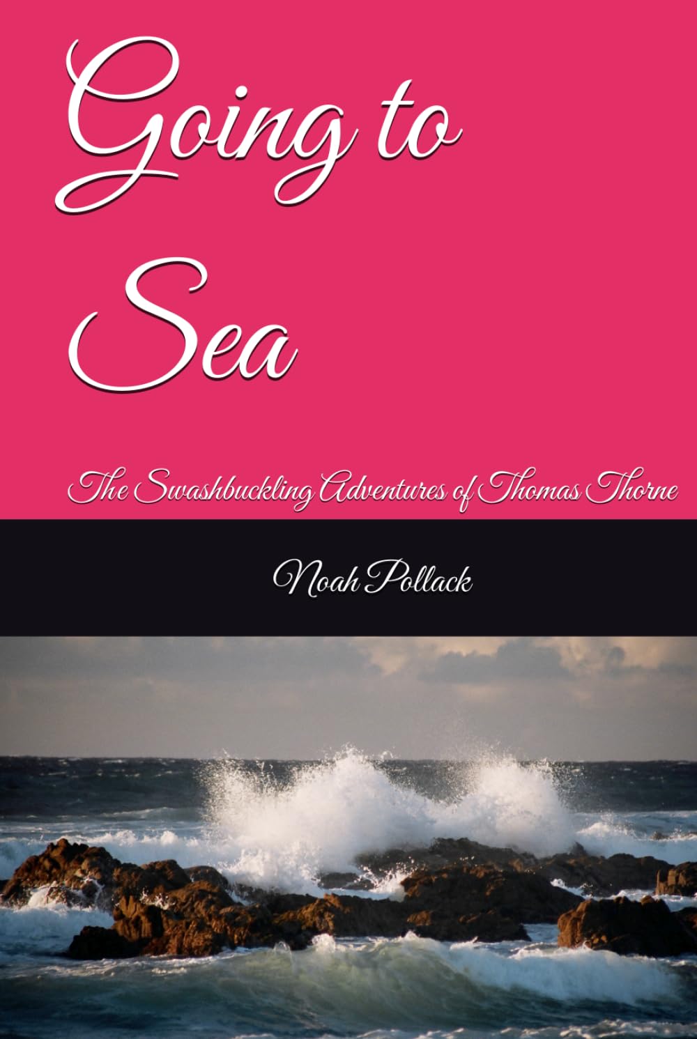 Going to Sea: The Swashbuckling Adventures of Thomas Thorne