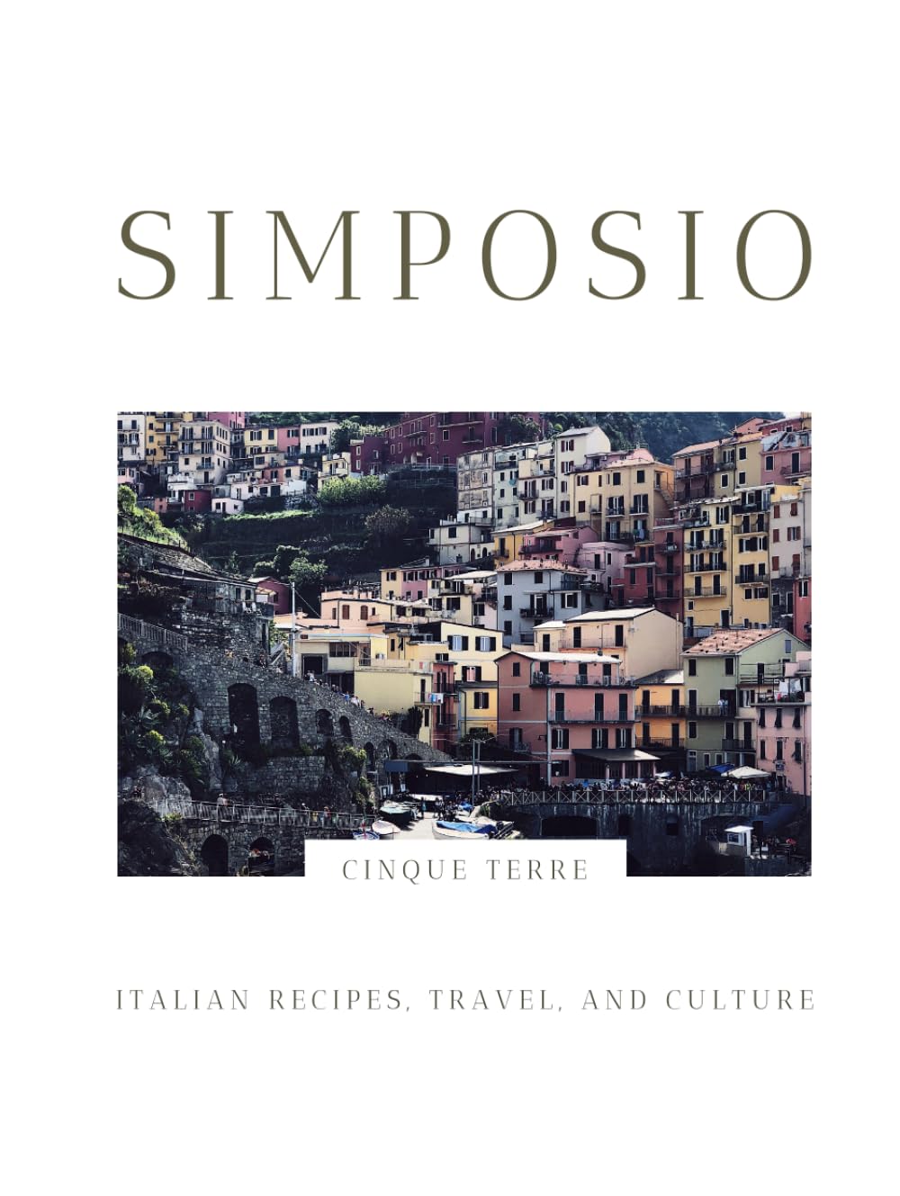 Simposio | Italian Recipes, Travel, and Culture: Cinque Terre