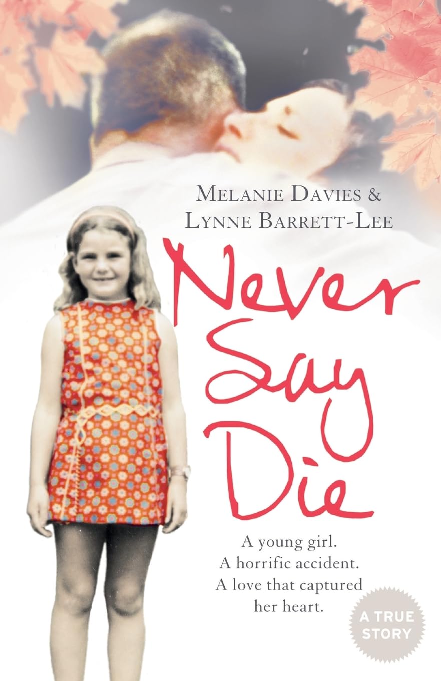 NEVER SAY DIE: An Inspirational Non-Fiction Memoir of a Paralympic Athlete and Her True Story of Survival