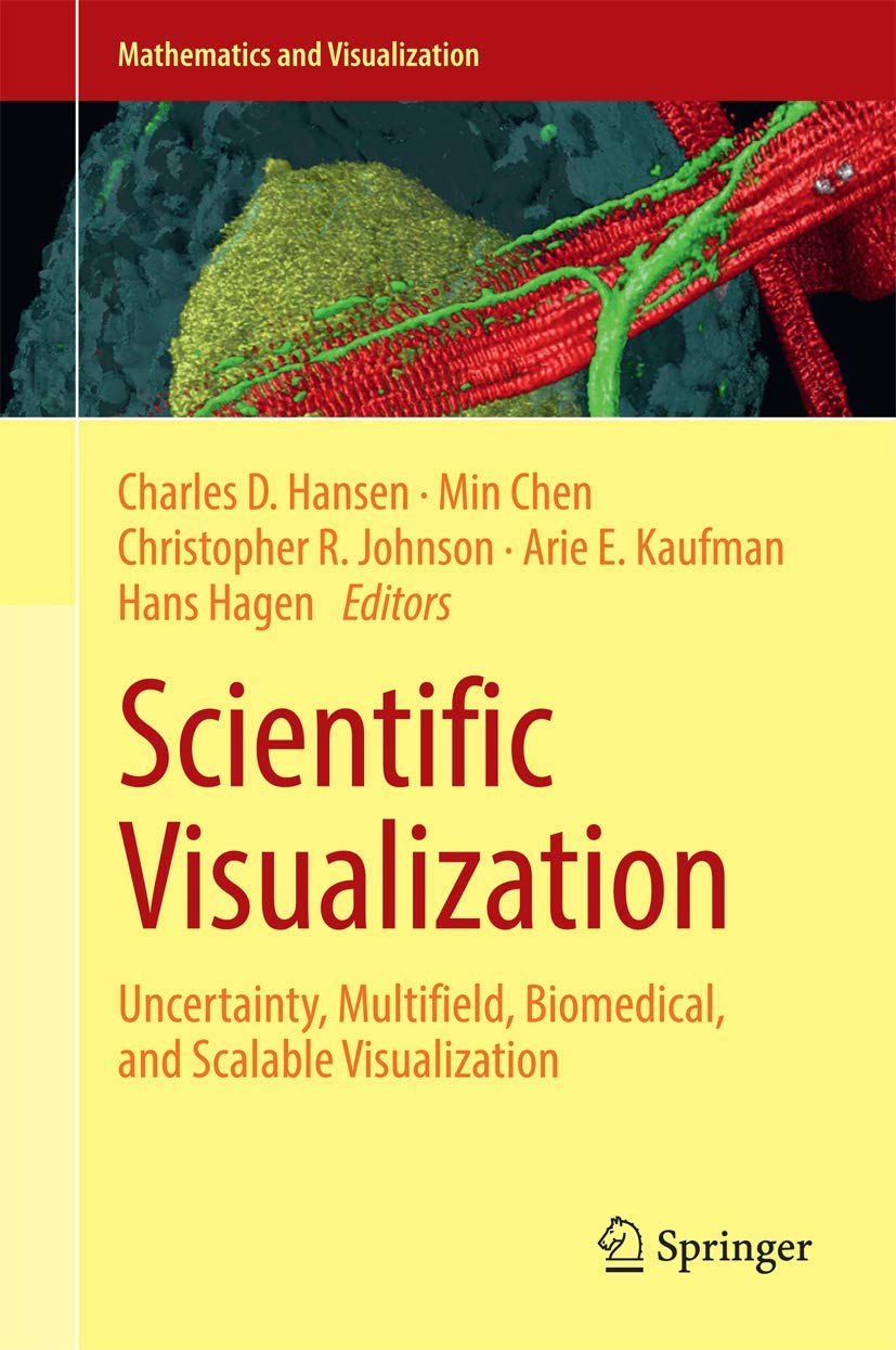 Scientific Visualization: Uncertainty, Multifield, Biomedical, and Scalable Visualization (Mathematics and Visualization)