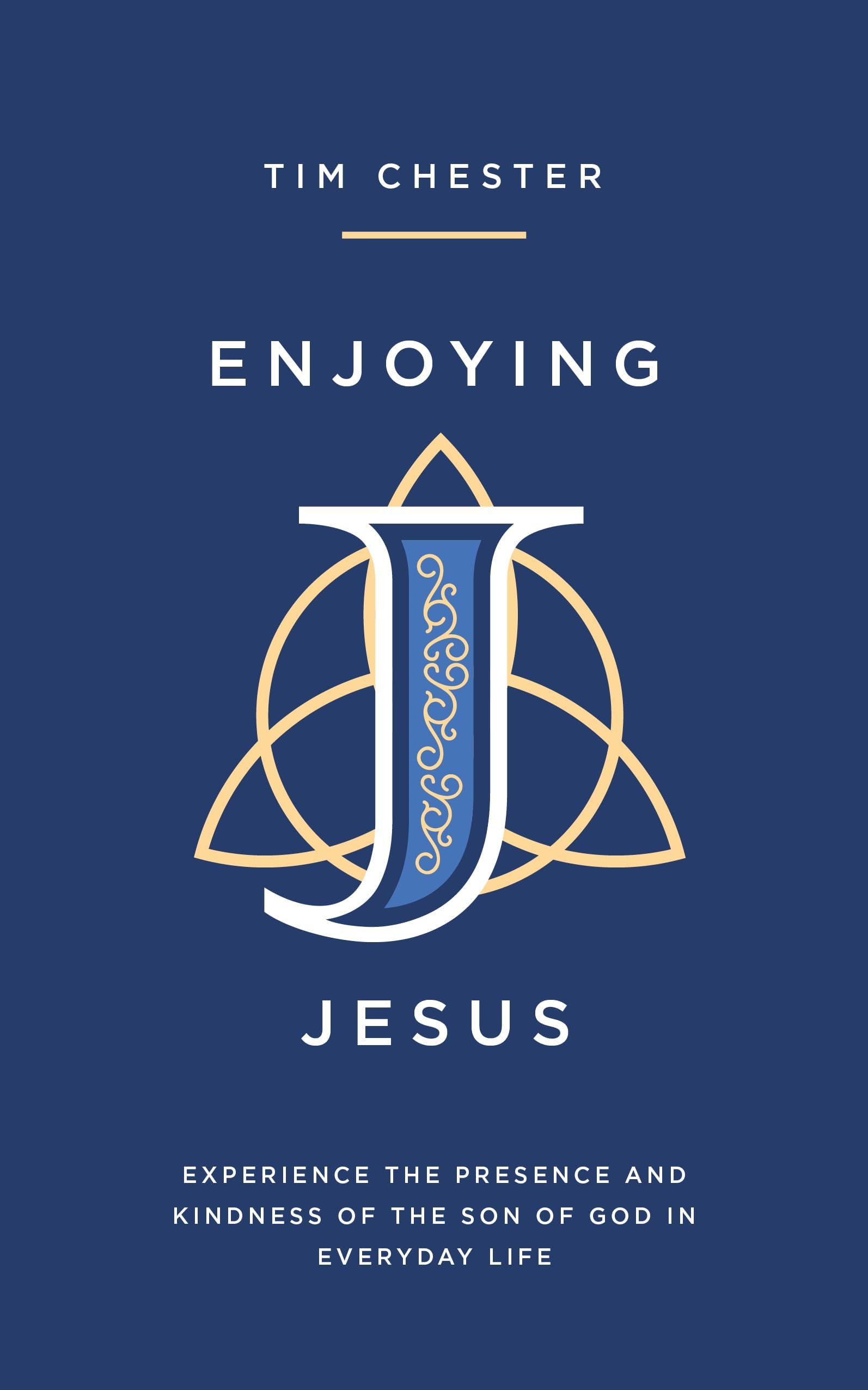 Enjoying Jesus: Experience the Presence and Kindness of the Son of God in Everyday Life (Deepen your relationship with Jesus everyday. Personal and spiritual growth. Discipleship.)