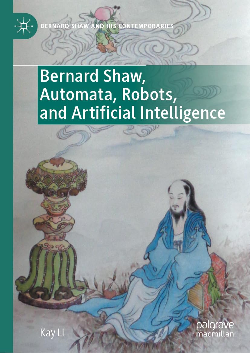 Bernard Shaw, Automata, Robots, and Artificial Intelligence (Bernard Shaw and His Contemporaries)