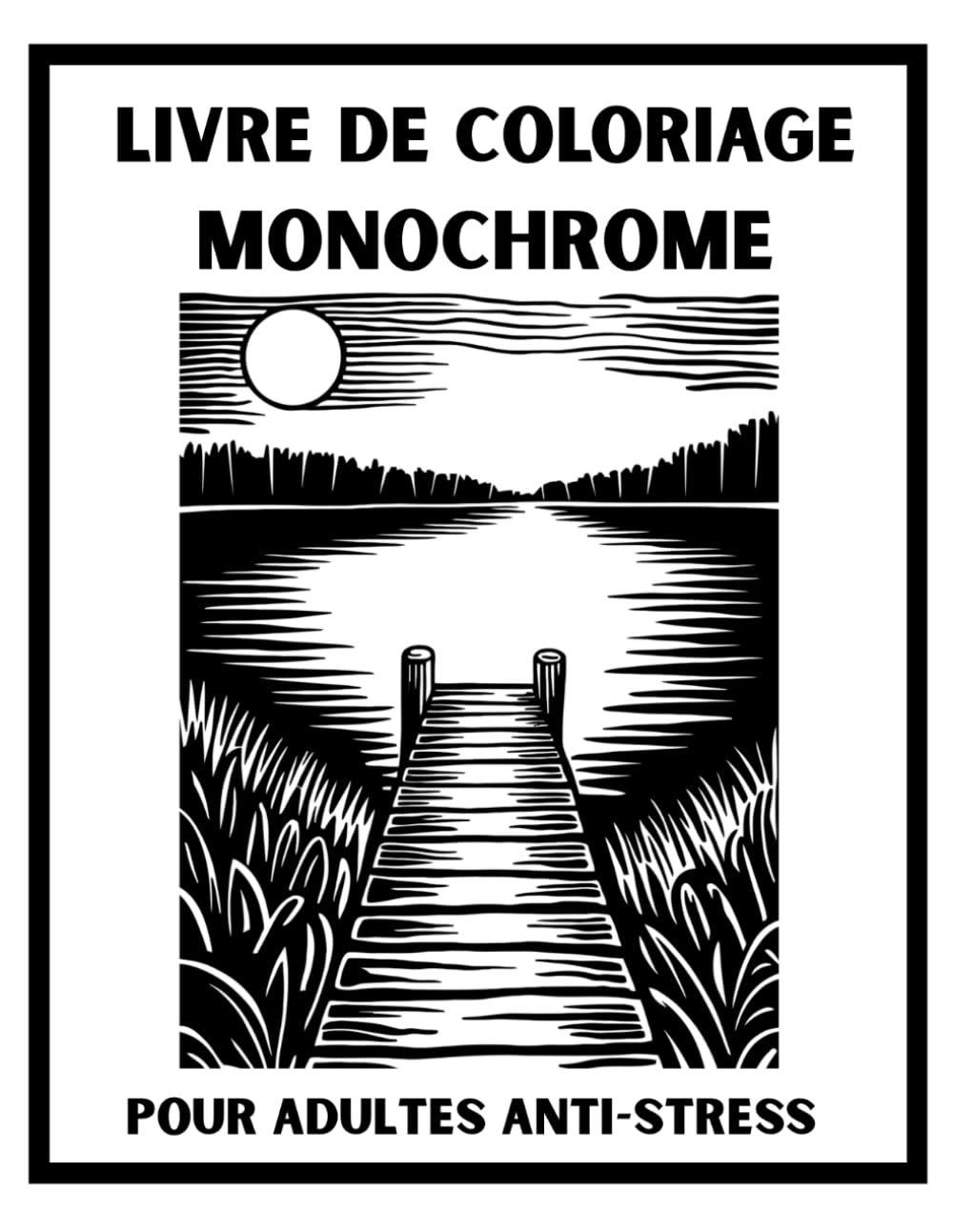 Livre de Coloriage Monochrome pour Adultes Anti-Stress: Nature relaxante avec fleurs, paysages, mandalas et animaux à colorier en une seule couleur