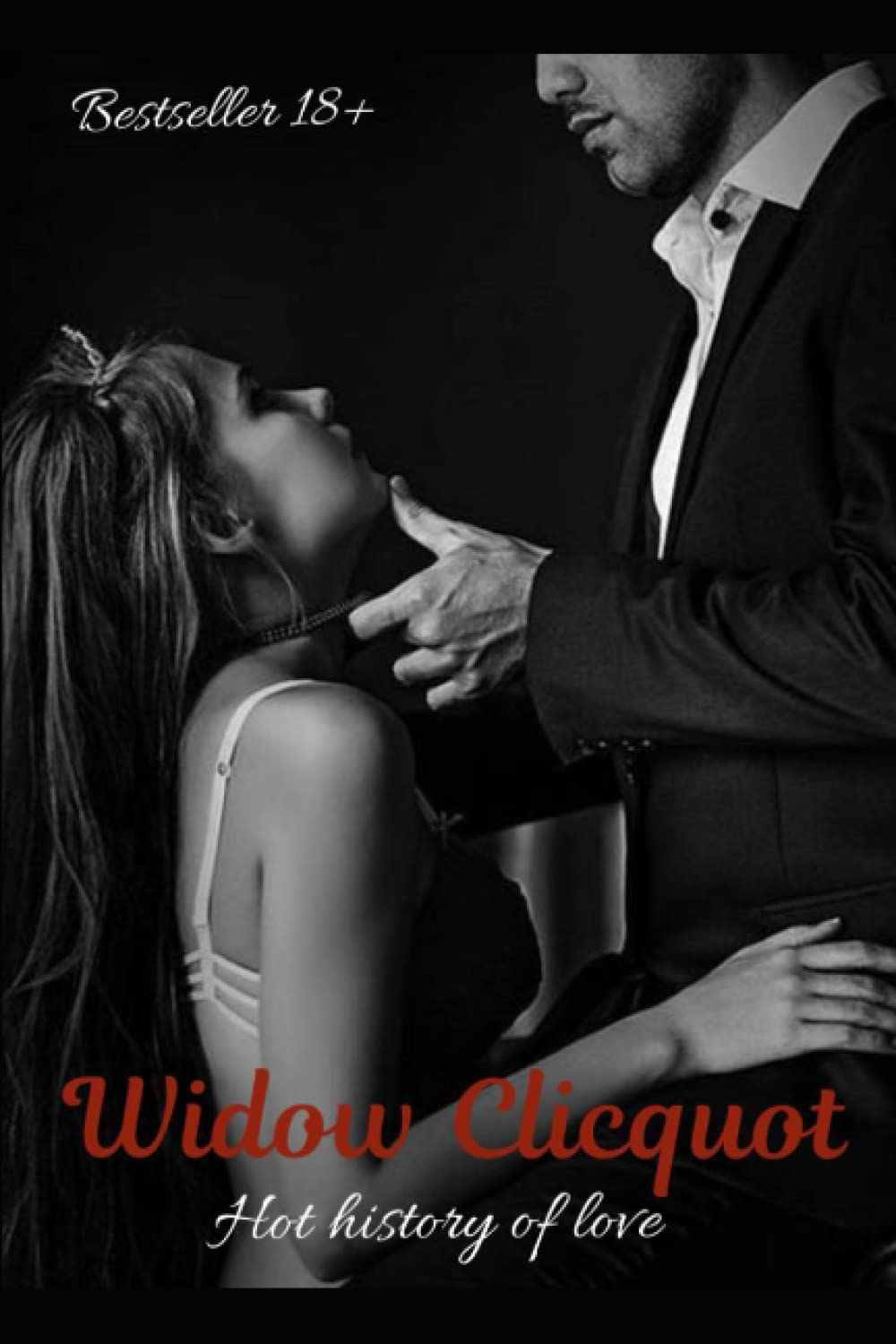 Widow Clicquot (18+): About love, passion and hot sex (obsessive love)