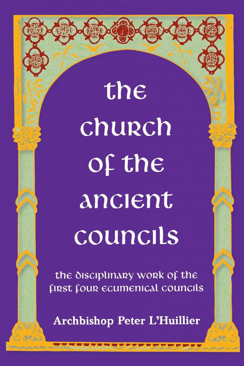Buy The Church of the Ancient Councils: Statements and Decisions of the First Four Ecumenical Councils, 325-451 — BookShops.in