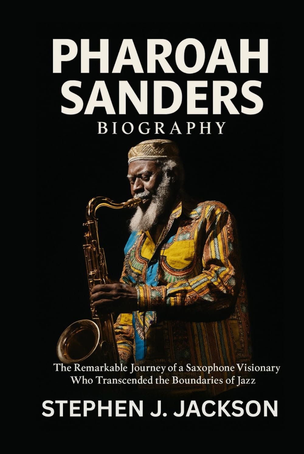 Pharoah Sanders Biography: The Remarkable Journey of a Saxophone Visionary Who Transcended the Boundaries of Jazz