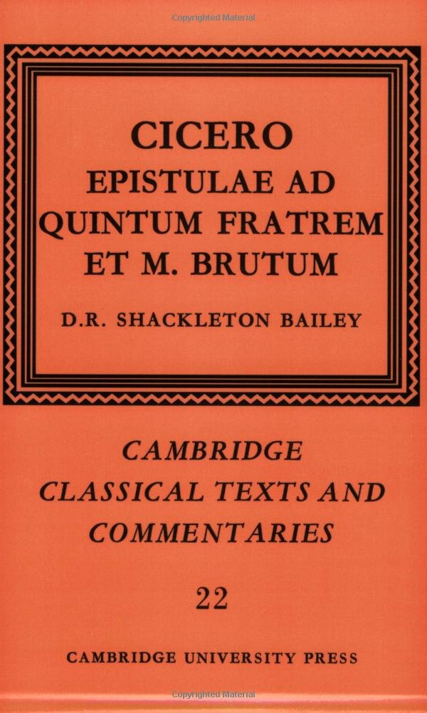 Cicero: Epistulae ad Quintum Fratrem et M. Brutum (Cambridge Classical Texts and Commentaries, Series Number 22)