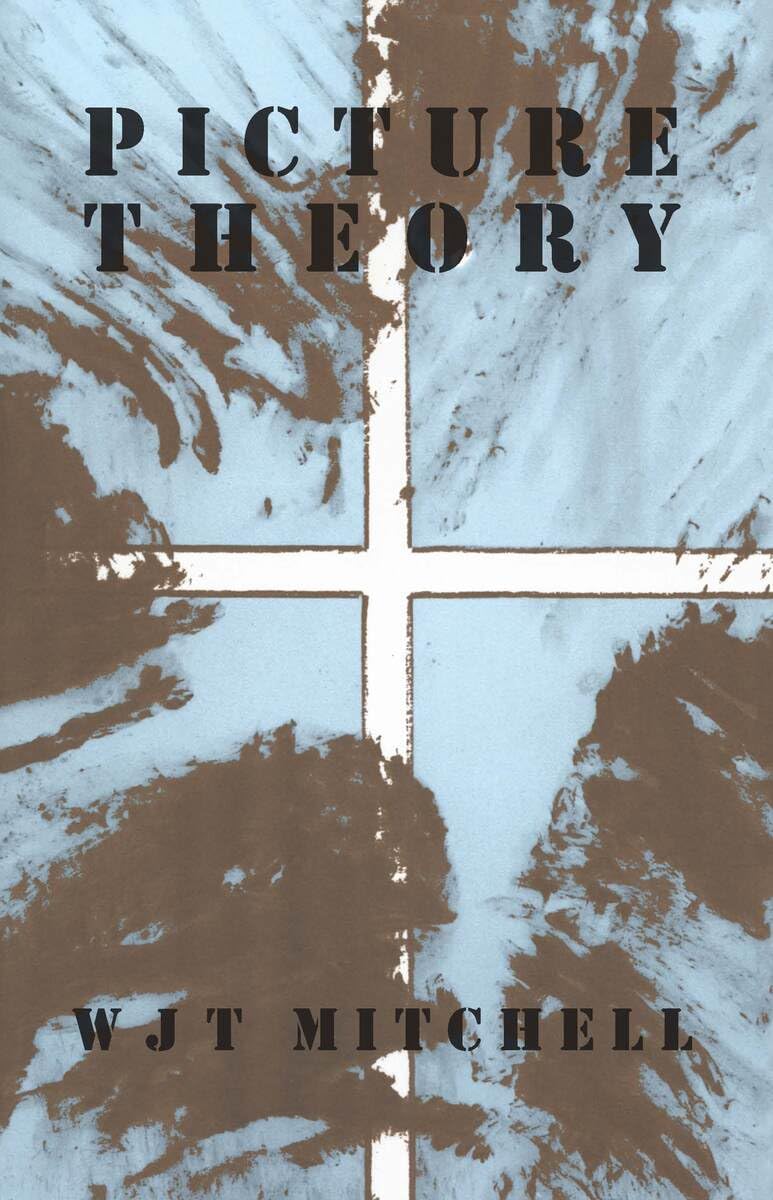 Picture Theory: Essays on Verbal and Visual Representation By W J T Mitchell