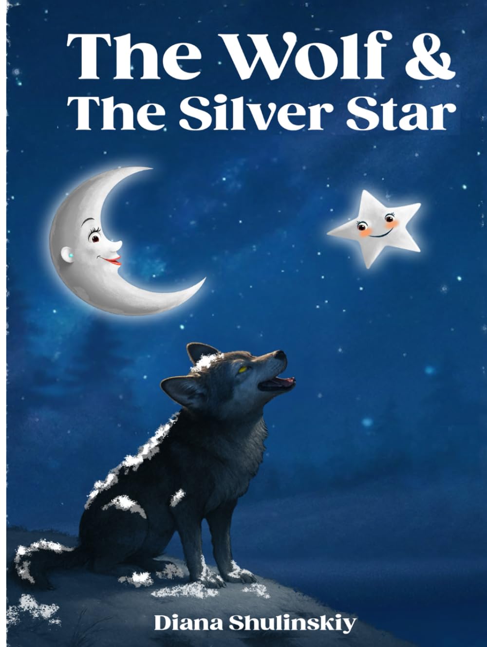 The Wolf and The Silver Star: A Modern Fairy Tale of Love, Friendship, and Self-Discovery for All Ages