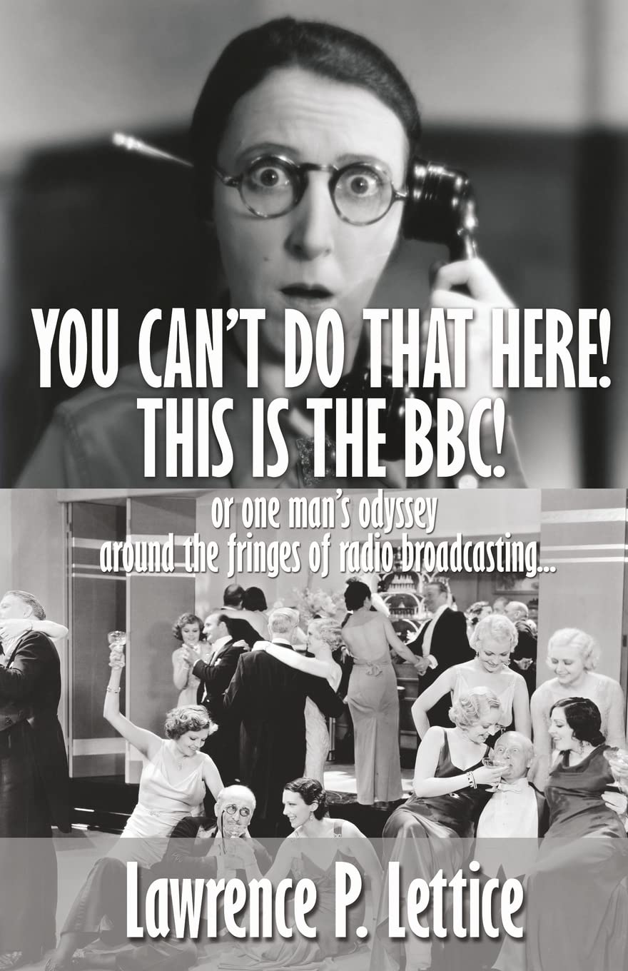 You Can't Do That Here! This Is The BBC!: Or one man's odyssey around the fringes of radio broadcasting