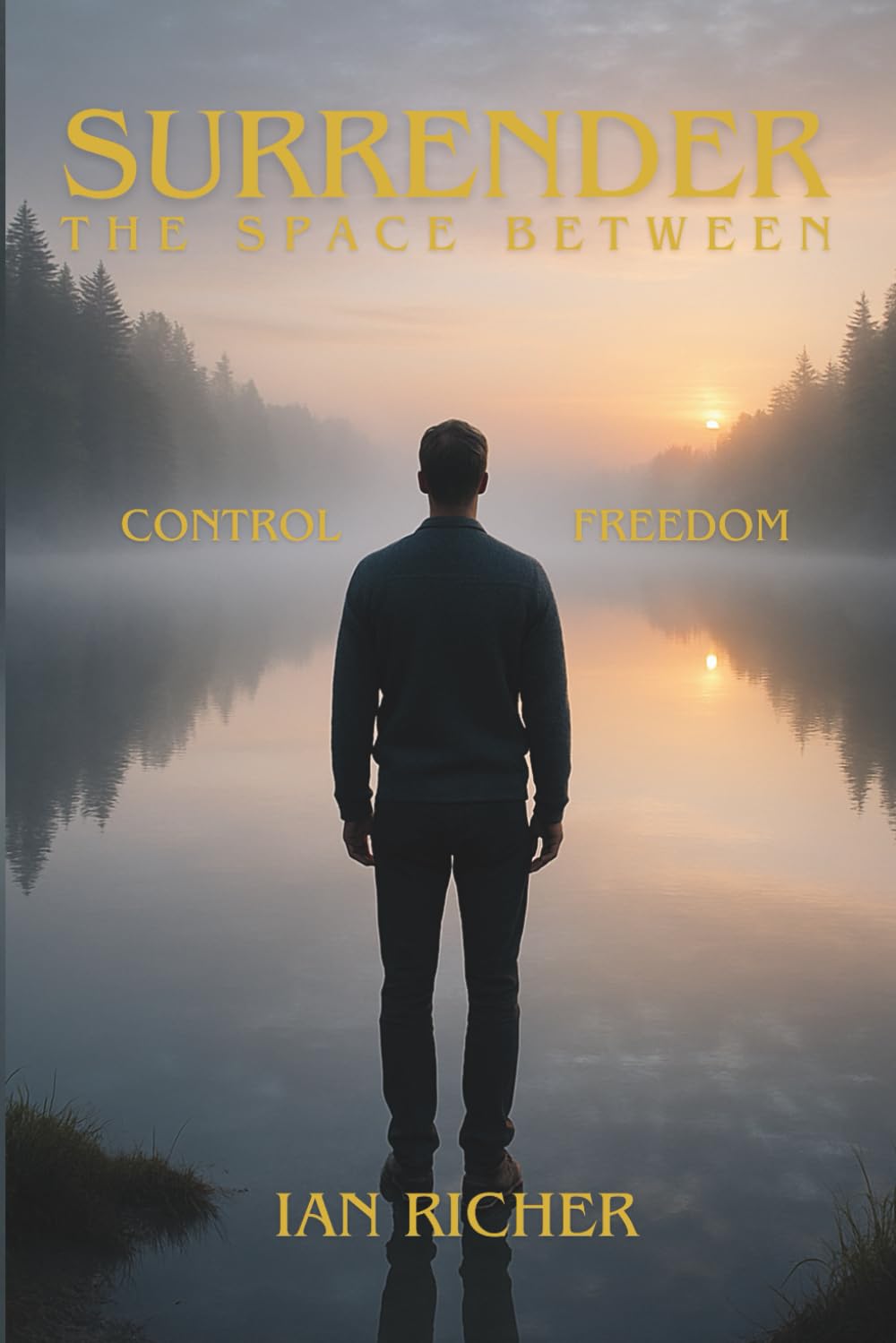 Surrender: The Space Between Control and Freedom