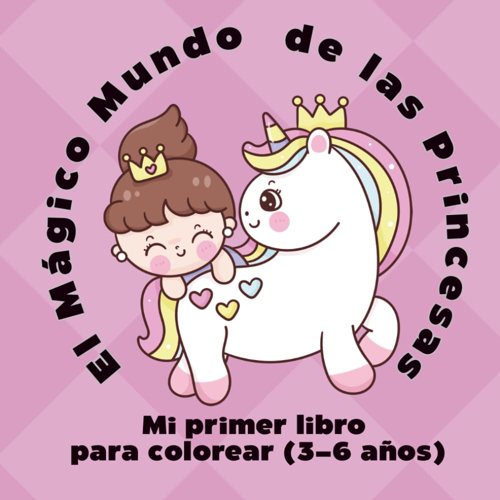 Mi primer libro para colorear (3–6 años): El Mágico Mundo de la Princesa