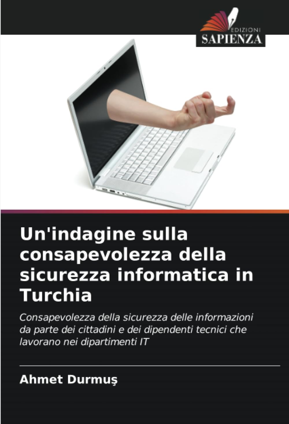 Un'indagine sulla consapevolezza della sicurezza informatica in Turchia: Consapevolezza della sicurezza delle informazioni da parte dei cittadini e ... tecnici che lavorano nei dipartimenti IT