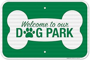 Welcome To Our Dog Park Sign, 12" x 18" Inches, 3M EGP...