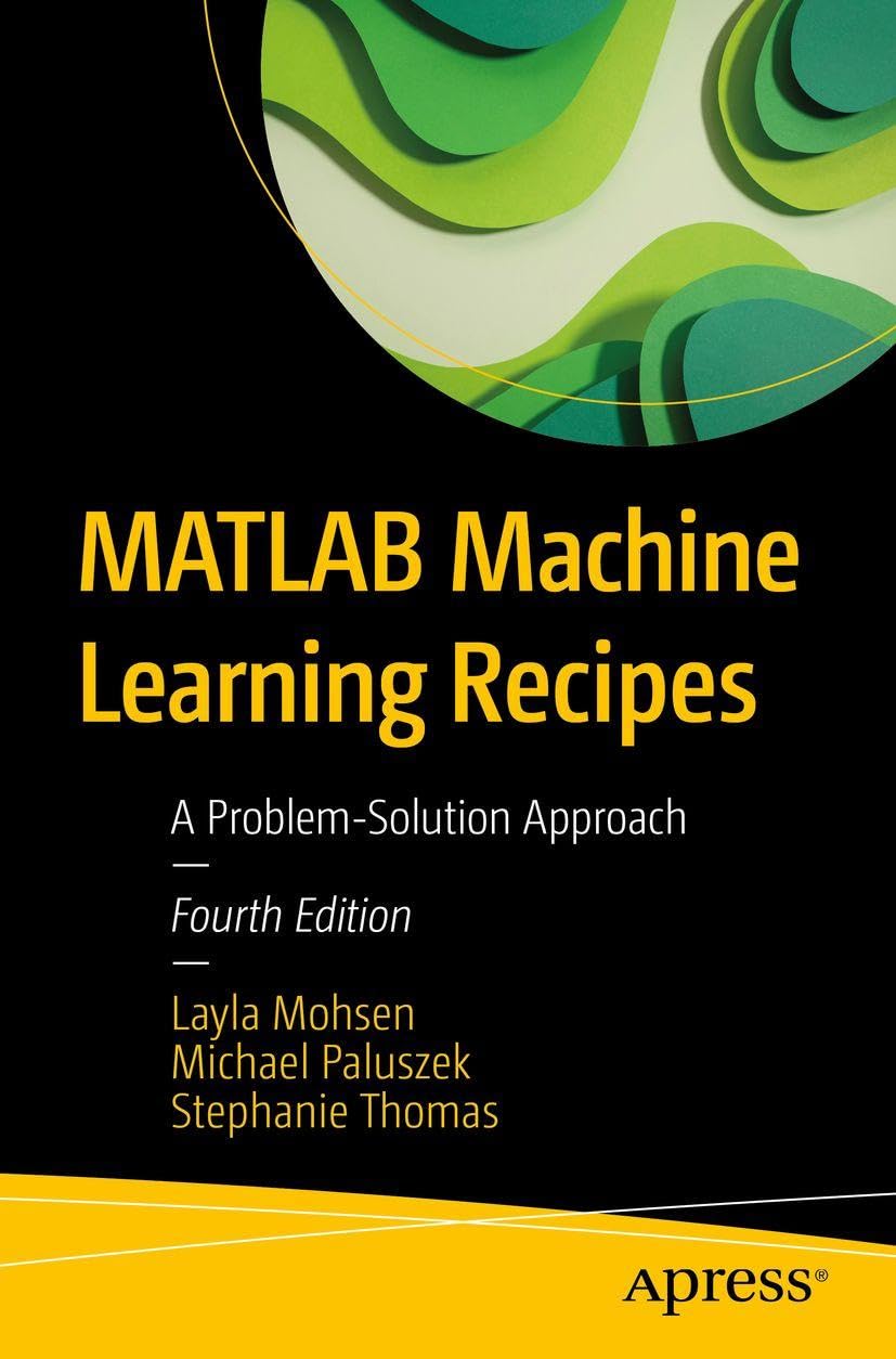 MATLAB Machine Learning Recipes: A Problem-Solution Approach