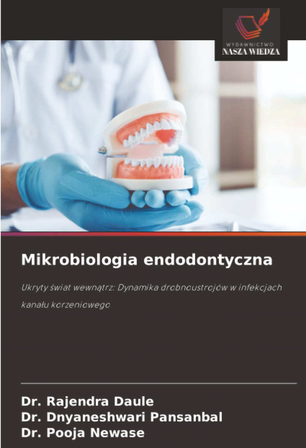 Mikrobiologia endodontyczna: Ukryty świat wewnątrz: Dynamika drobnoustrojów w infekcjach kanału korzeniowego