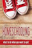 Homeschooling: what to do when you want to quit