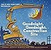Goodnight, Goodnight Construction Site (Board Book for Toddlers, Children’s Board Book)