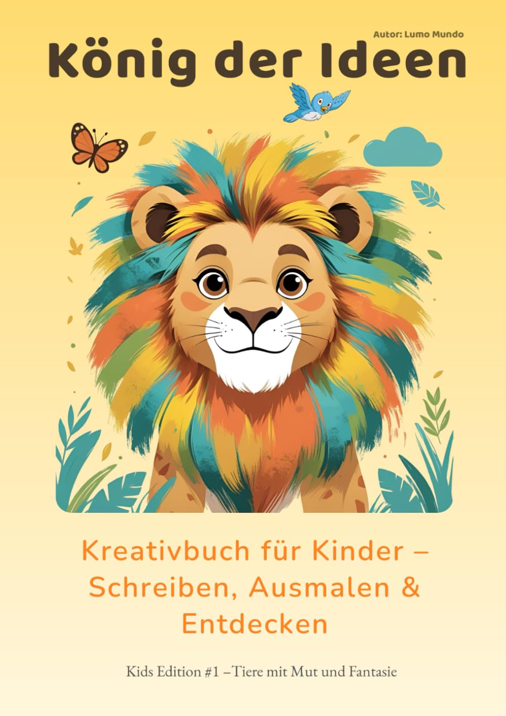 König der Ideen – Großes A4 Kreativ-Notizbuch für Kinder | Schreiben, Ausmalen & Entdecken (6–12 Jahre): 130 nummerierte Seiten zum Schreiben, ... Zitate für mehr Fantasie und Selbstvertrauen
