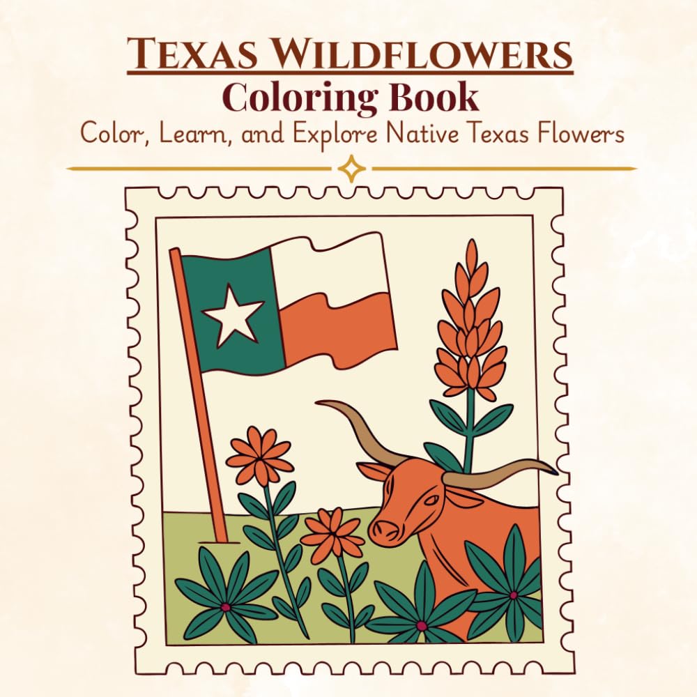 Texas Wildflowers Coloring Book:: Color, Learn, and Explore Native Texas Flowers (Texas Nature & Culture Learning Collection)