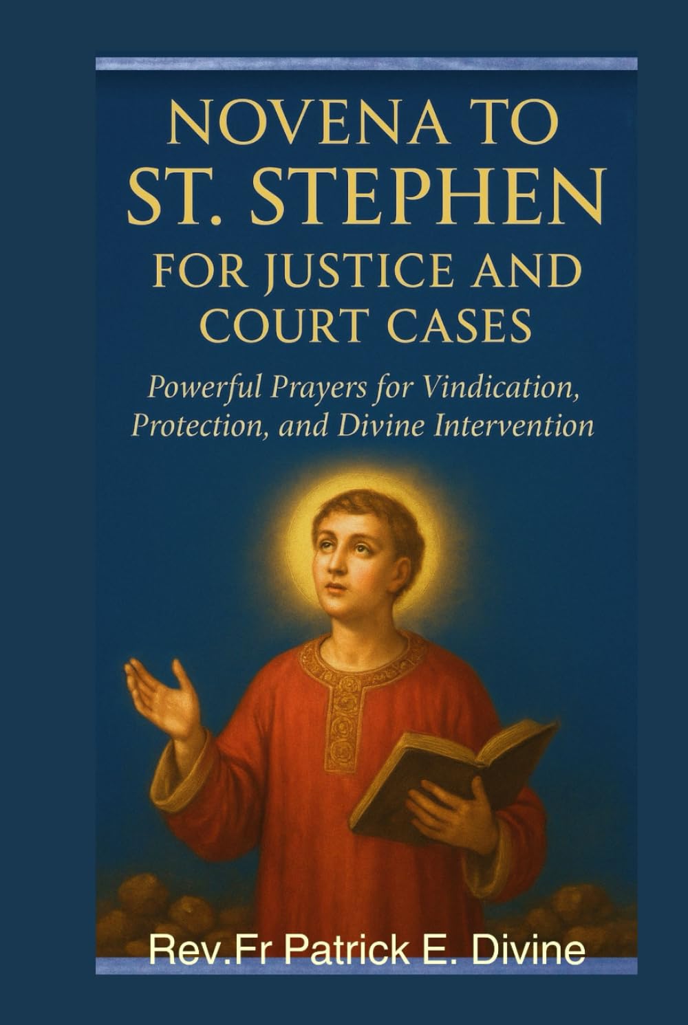 Novena To St. Stephen For Justice And Court Cases: Powerful Prayers For Vindication, Protection, And Divine Intervention