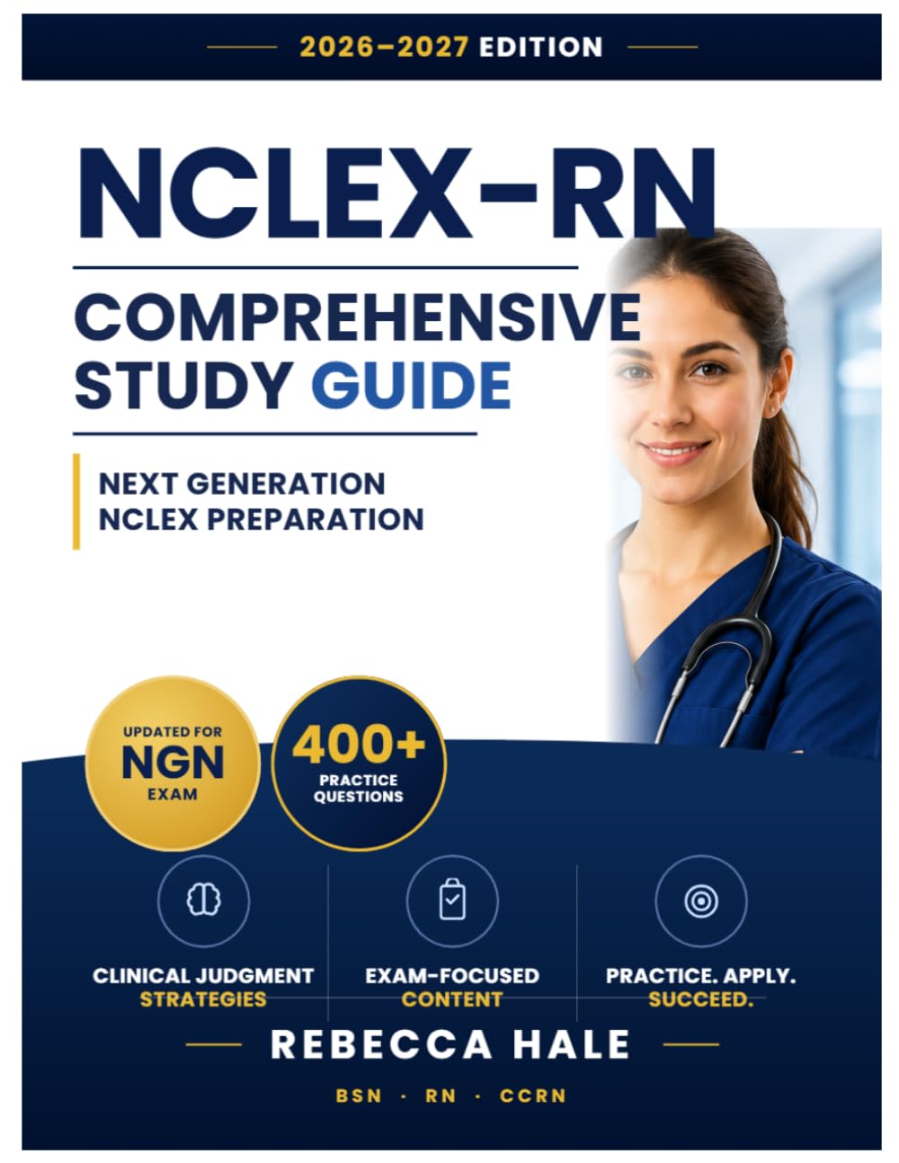 NCLEX-RN Comprehensive Study Guide: Next Generation NCLEX Preparation with Clinical Judgment Strategies, 400+ Practice Questions, and Detailed Rationales