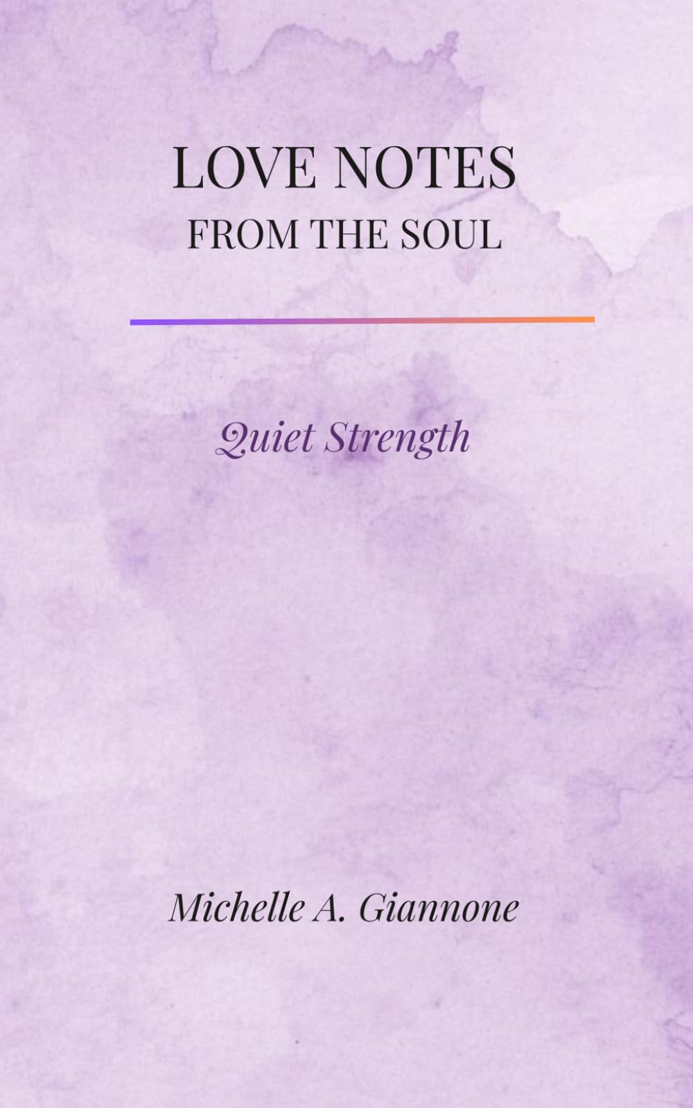 Love Notes From The Soul: Quiet Strength (The Quiet Becoming Series)