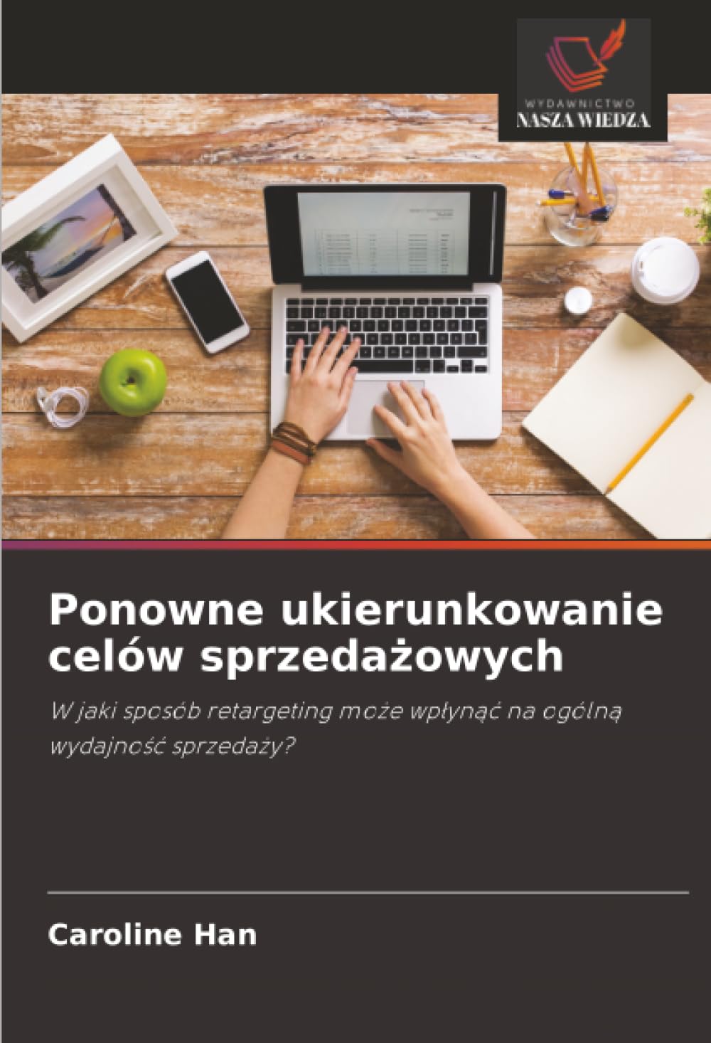 Ponowne ukierunkowanie celów sprzedażowych: W jaki sposób retargeting mo¿e wp¿yn¿¿ na ogóln¿ wydajno¿¿ sprzeda¿y?