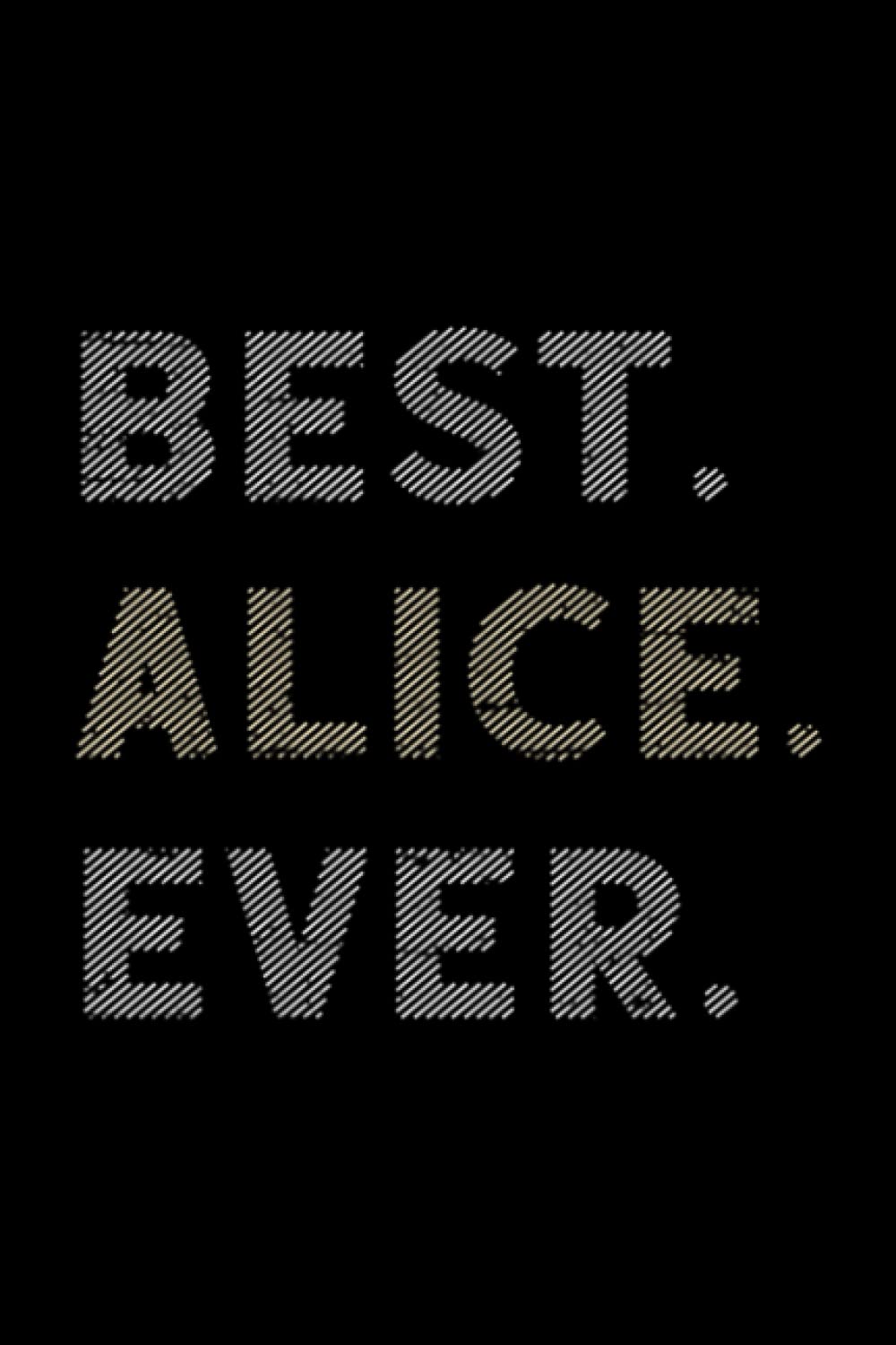 Best Alice Ever Daily Journal Notebook: 108 Lined Pages, 6 x 9 inches, White Paper