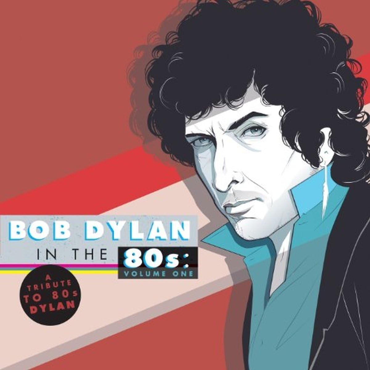 A Tribute To Bob Dylan In The 80's: Volume One