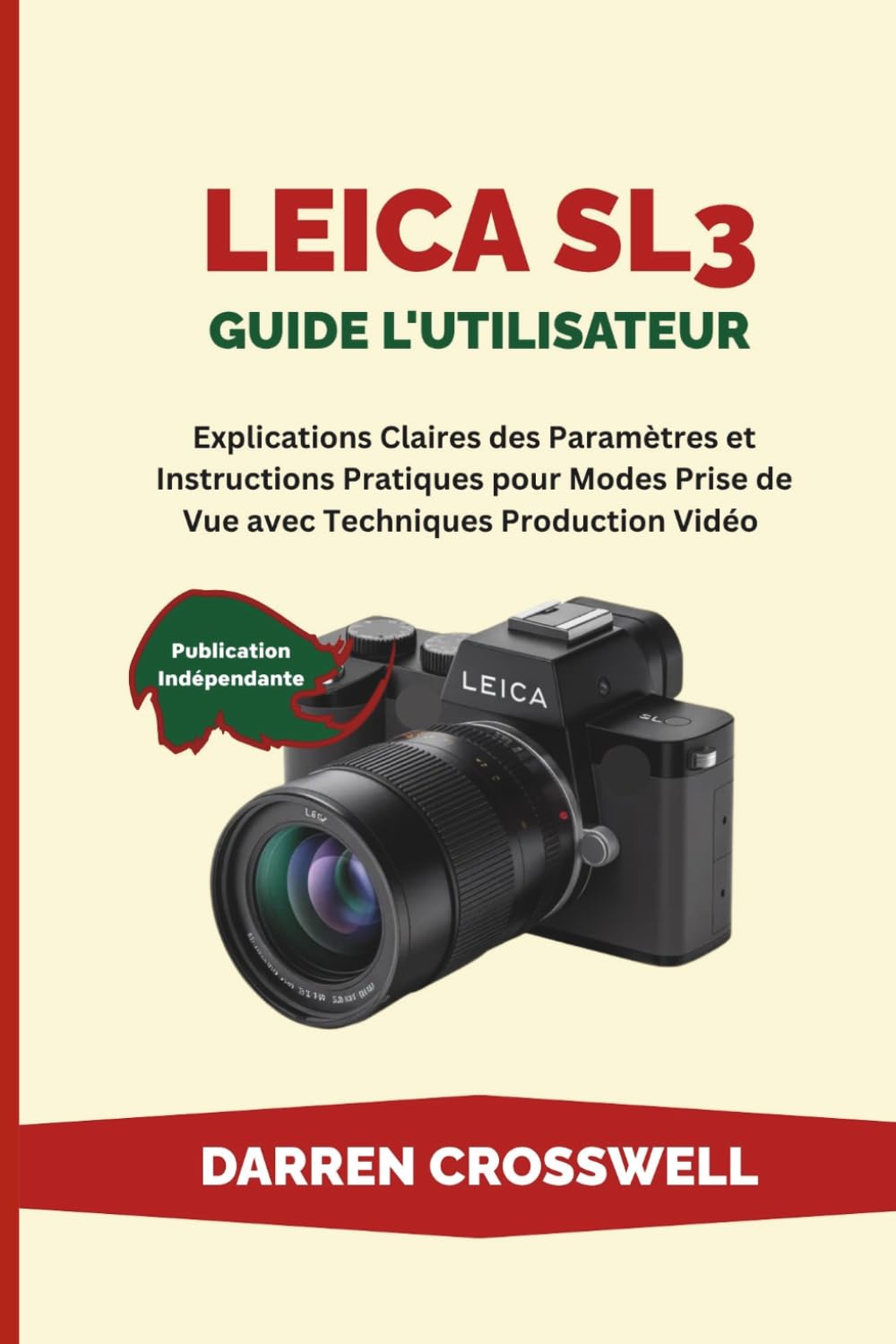 Leica SL3 Guide l'utilisateur: Explications Claires des Paramètres et Instructions Pratiques pour Modes Prise de Vue avec Techniques Production Vidéo