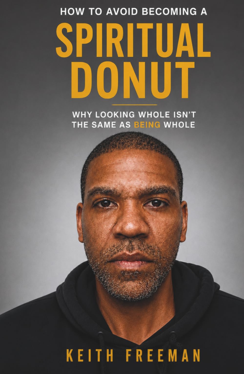How to Avoid Becoming A Spiritual Donut: Why Living Whole Isn't the Same As Being Whole