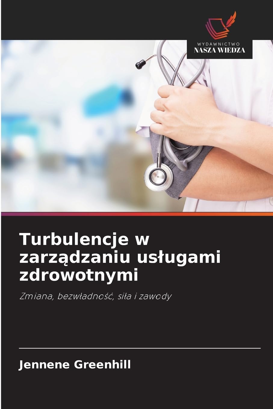 Turbulencje w zarządzaniu usługami zdrowotnymi: Zmiana, bezw¿adno¿¿, si¿a i zawody