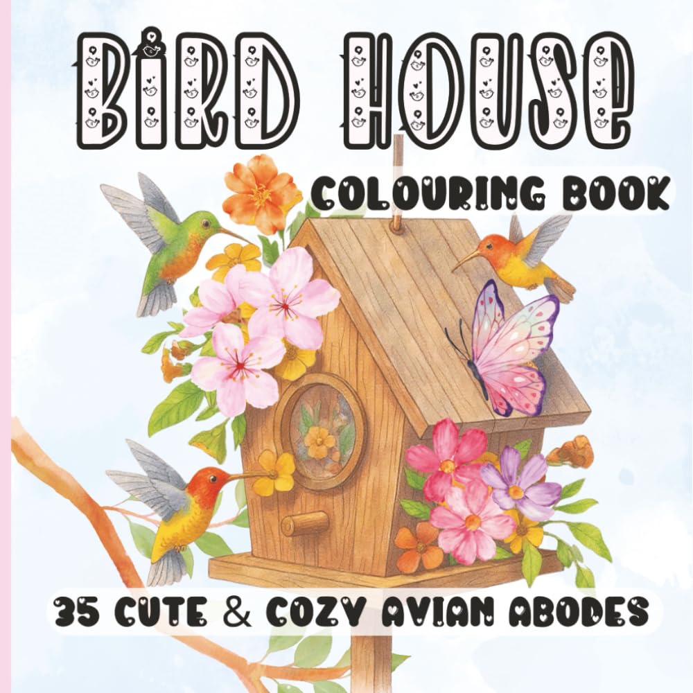 Bird House Coloring Book: 35 Cute And Cozy Avian Abodes