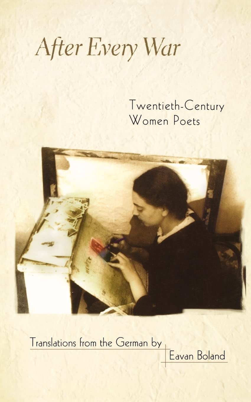 After Every War: Twentieth-Century Women Poets (Facing Pages) by Boland New^+